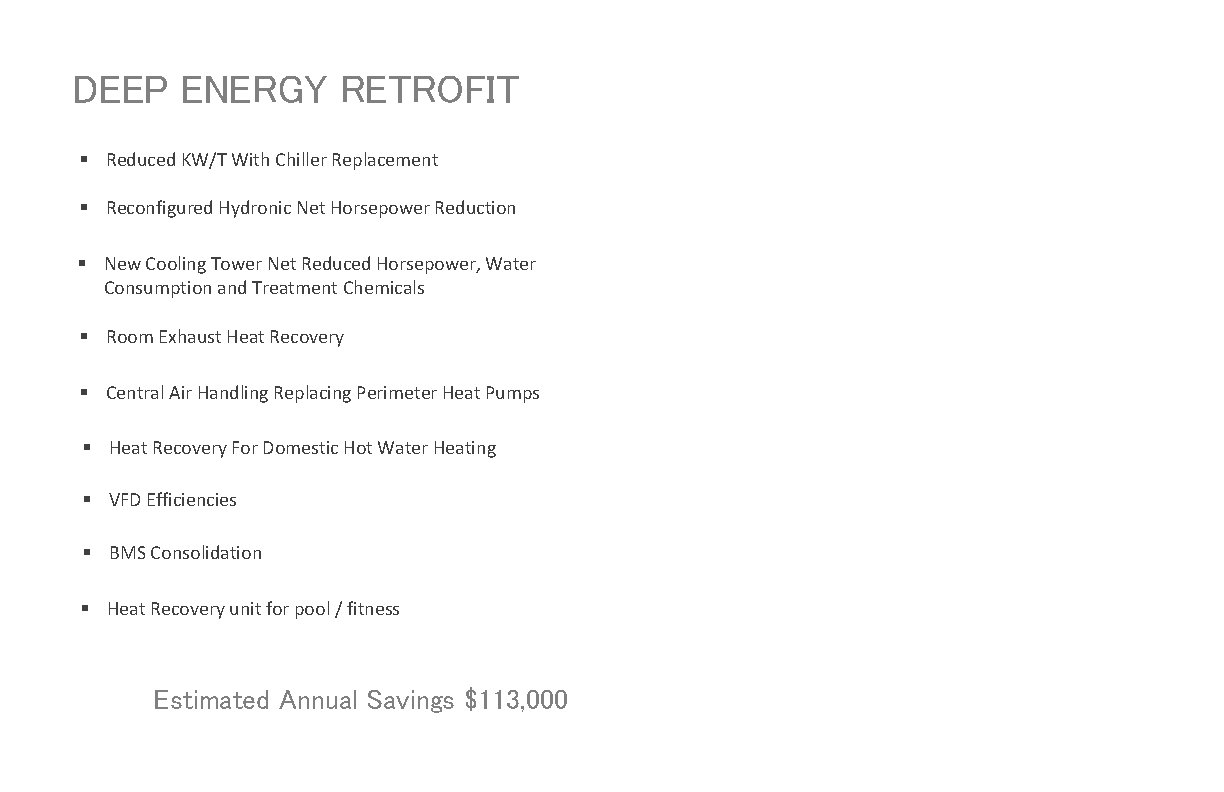 DEEP ENERGY RETROFIT § Reduced KW/T With Chiller Replacement § Reconfigured Hydronic Net Horsepower