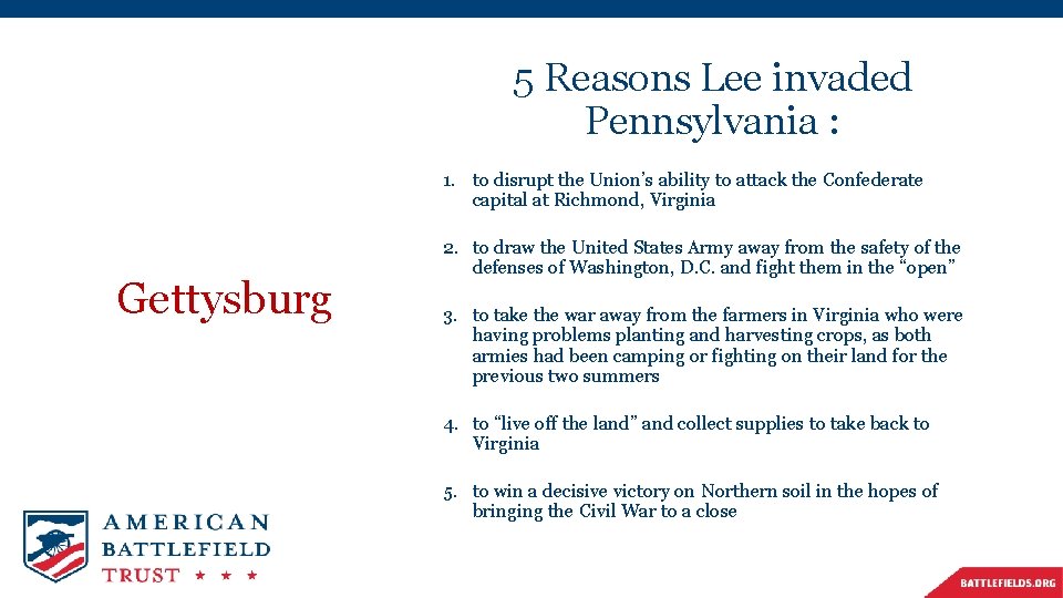 5 Reasons Lee invaded Pennsylvania : 1. to disrupt the Union’s ability to attack