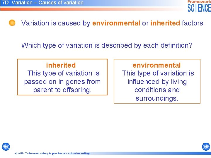 7 D Variation – Causes of variation Variation is caused by environmental or inherited