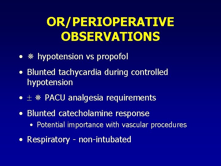 OR/PERIOPERATIVE OBSERVATIONS • hypotension vs propofol • Blunted tachycardia during controlled hypotension • PACU OR/PERIOPERATIVE OBSERVATIONS • hypotension vs propofol • Blunted tachycardia during controlled hypotension • PACU