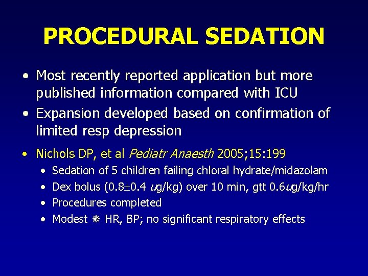PROCEDURAL SEDATION • Most recently reported application but more published information compared with ICU PROCEDURAL SEDATION • Most recently reported application but more published information compared with ICU