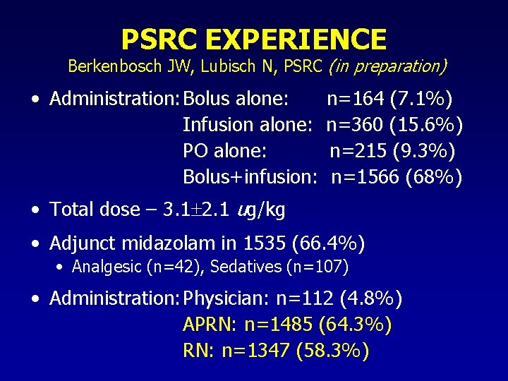 PSRC EXPERIENCE Berkenbosch JW, Lubisch N, PSRC (in preparation) • Administration: Bolus alone: Infusion PSRC EXPERIENCE Berkenbosch JW, Lubisch N, PSRC (in preparation) • Administration: Bolus alone: Infusion