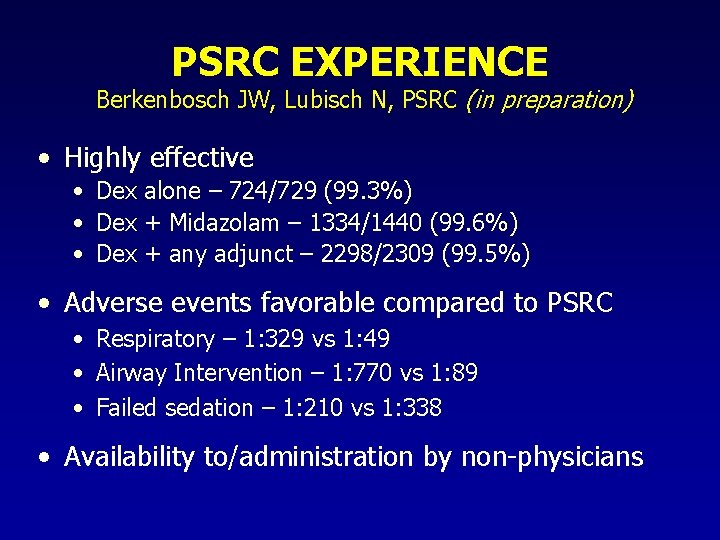 PSRC EXPERIENCE Berkenbosch JW, Lubisch N, PSRC (in preparation) • Highly effective • Dex PSRC EXPERIENCE Berkenbosch JW, Lubisch N, PSRC (in preparation) • Highly effective • Dex