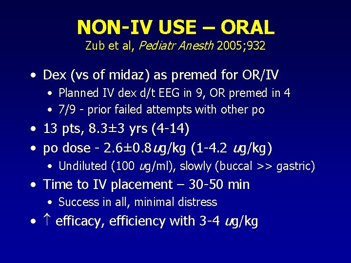 NON-IV USE – ORAL Zub et al, Pediatr Anesth 2005; 932 • Dex (vs NON-IV USE – ORAL Zub et al, Pediatr Anesth 2005; 932 • Dex (vs