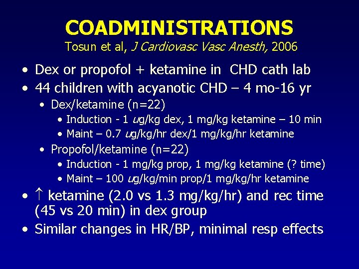 COADMINISTRATIONS Tosun et al, J Cardiovasc Vasc Anesth, 2006 • Dex or propofol + COADMINISTRATIONS Tosun et al, J Cardiovasc Vasc Anesth, 2006 • Dex or propofol +