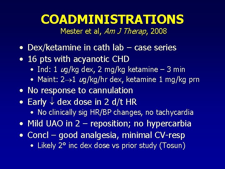 COADMINISTRATIONS Mester et al, Am J Therap, 2008 • Dex/ketamine in cath lab – COADMINISTRATIONS Mester et al, Am J Therap, 2008 • Dex/ketamine in cath lab –