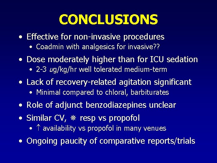 CONCLUSIONS • Effective for non-invasive procedures • Coadmin with analgesics for invasive? ? • CONCLUSIONS • Effective for non-invasive procedures • Coadmin with analgesics for invasive? ? •
