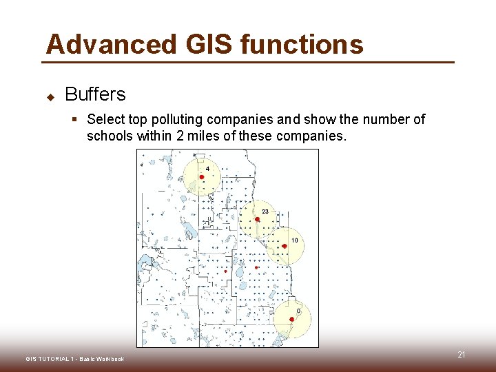 Advanced GIS functions u Buffers § Select top polluting companies and show the number