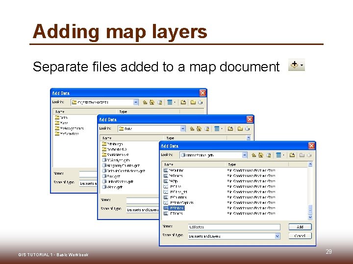 Adding map layers Separate files added to a map document GIS TUTORIAL 1 -