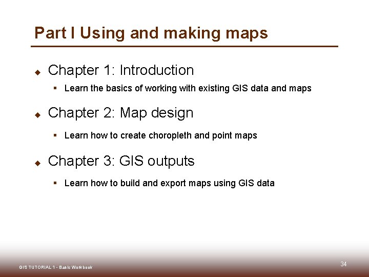 Part I Using and making maps u Chapter 1: Introduction § Learn the basics