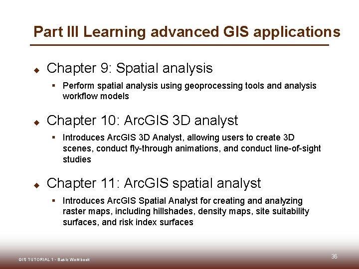 Part III Learning advanced GIS applications u Chapter 9: Spatial analysis § Perform spatial