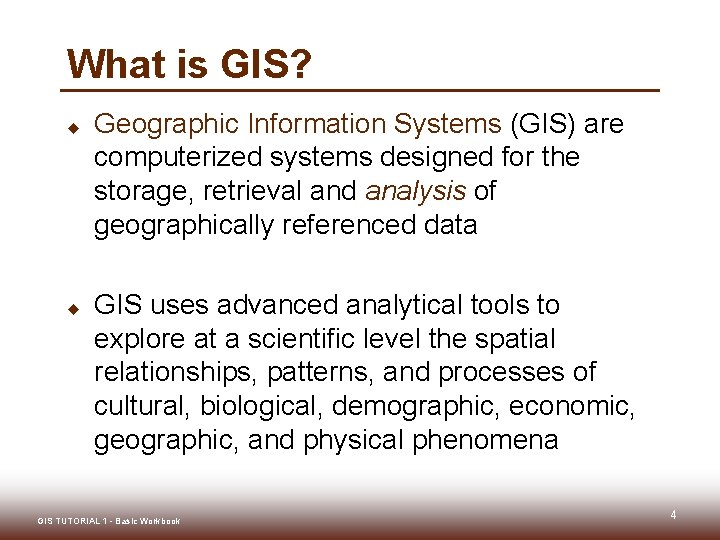 What is GIS? u u Geographic Information Systems (GIS) are computerized systems designed for