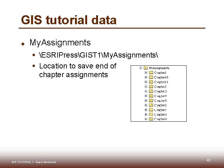 GIS tutorial data u My. Assignments § ESRIPressGIST 1My. Assignments § Location to save