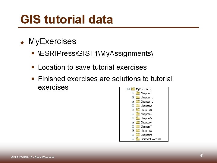 GIS tutorial data u My. Exercises § ESRIPressGIST 1My. Assignments § Location to save