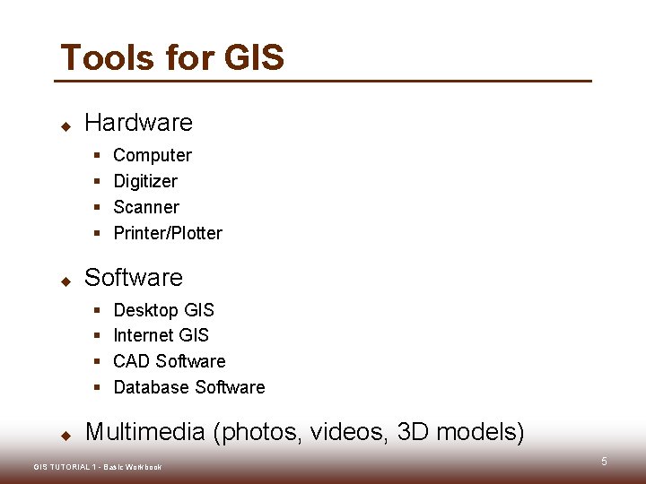Tools for GIS u Hardware § § u Software § § u Computer Digitizer