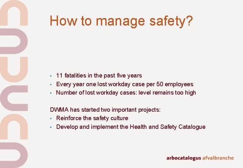How to manage safety? • • • 11 fatalities in the past five years How to manage safety? • • • 11 fatalities in the past five years