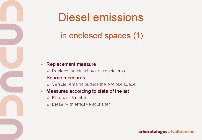 Diesel emissions in enclosed spaces (1) • Replacement measure ▲ • Source measures ▲ Diesel emissions in enclosed spaces (1) • Replacement measure ▲ • Source measures ▲