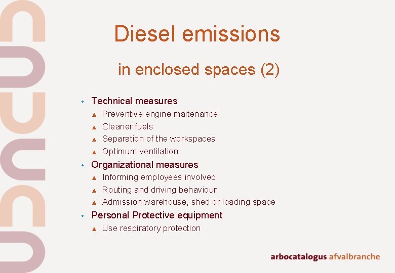 Diesel emissions in enclosed spaces (2) • Technical measures ▲ ▲ • Organizational measures Diesel emissions in enclosed spaces (2) • Technical measures ▲ ▲ • Organizational measures