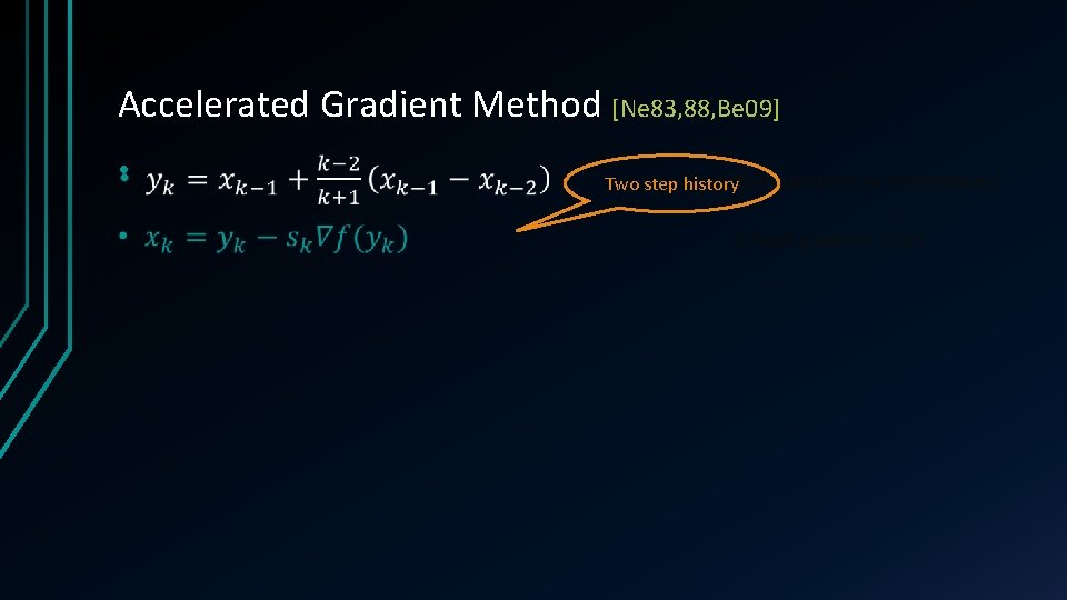 Accelerated Gradient Method [Ne 83, 88, Be 09] • Two step history 