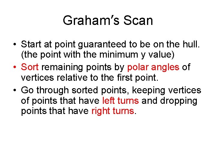 Graham’s Scan • Start at point guaranteed to be on the hull. (the point