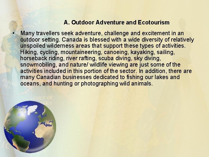 A. Outdoor Adventure and Ecotourism • Many travellers seek adventure, challenge and excitement in