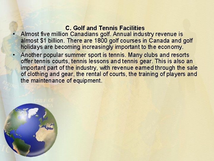C. Golf and Tennis Facilities • Almost five million Canadians golf. Annual industry revenue