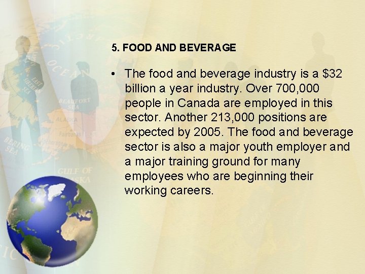 5. FOOD AND BEVERAGE • The food and beverage industry is a $32 billion