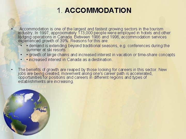 1. ACCOMMODATION • Accommodation is one of the largest and fastest growing sectors in