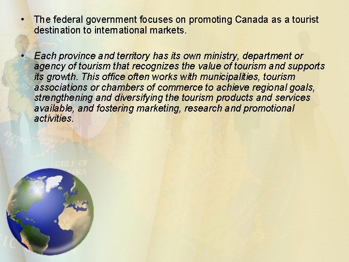  • The federal government focuses on promoting Canada as a tourist destination to