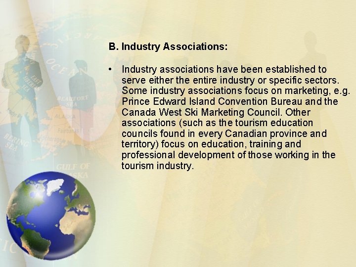 B. Industry Associations: • Industry associations have been established to serve either the entire