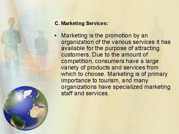 C. Marketing Services: • Marketing is the promotion by an organization of the various