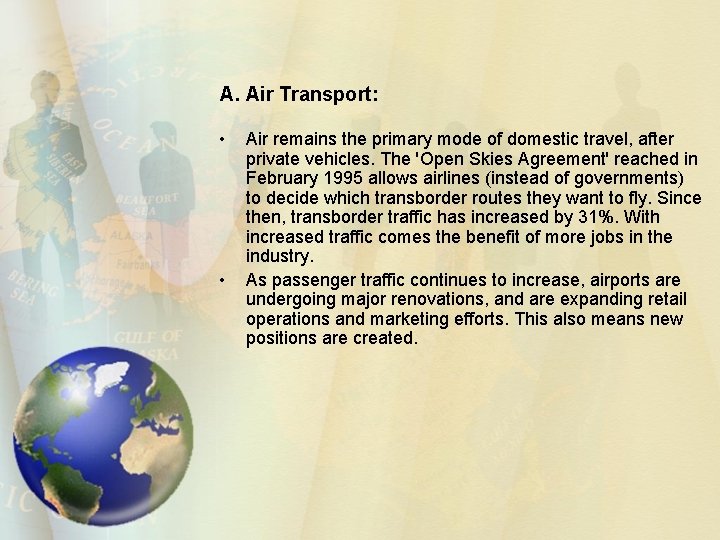 A. Air Transport: • • Air remains the primary mode of domestic travel, after