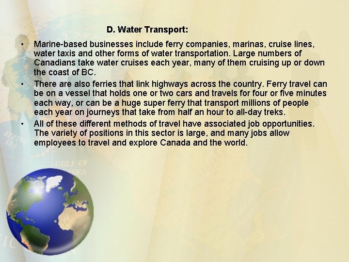 D. Water Transport: • • • Marine-based businesses include ferry companies, marinas, cruise lines,