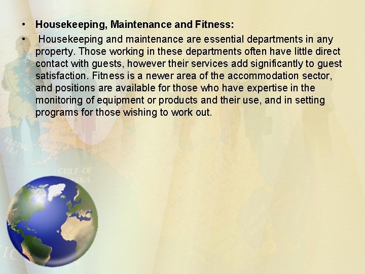  • Housekeeping, Maintenance and Fitness: • Housekeeping and maintenance are essential departments in