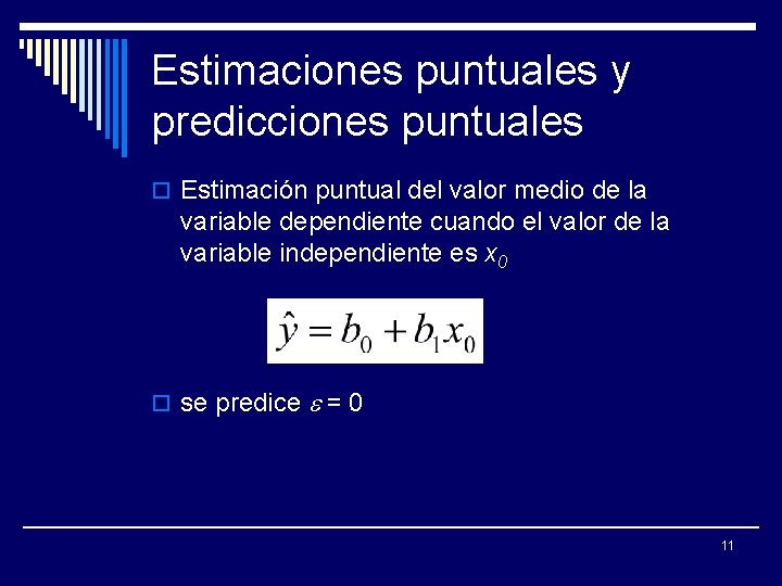 Estimaciones puntuales y predicciones puntuales o Estimación puntual del valor medio de la variable