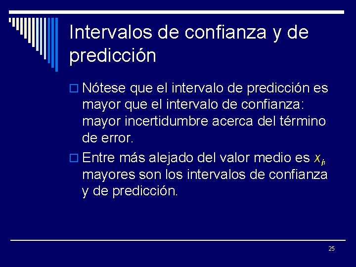 Intervalos de confianza y de predicción o Nótese que el intervalo de predicción es