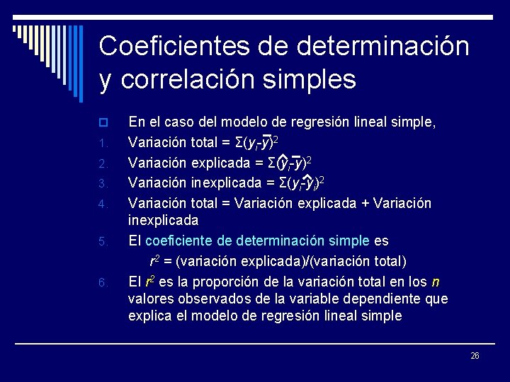 Coeficientes de determinación y correlación simples o 1. 2. 3. 4. 5. 6. En