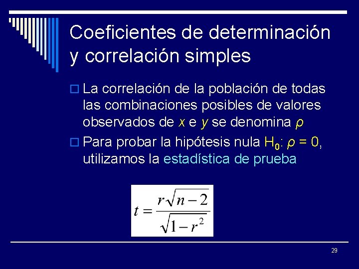 Coeficientes de determinación y correlación simples o La correlación de la población de todas