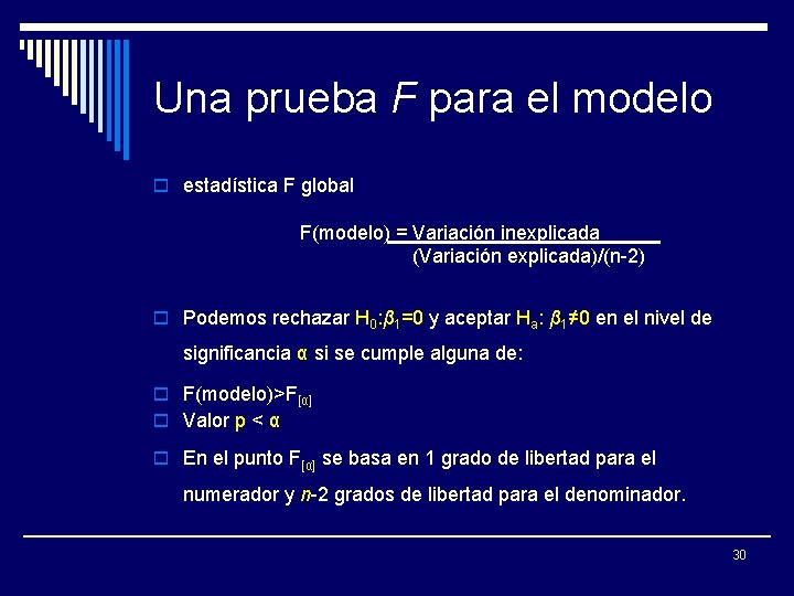 Una prueba F para el modelo o estadística F global F(modelo) = Variación inexplicada