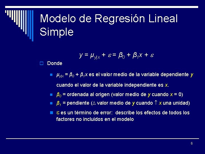 Modelo de Regresión Lineal Simple y = μy|x + = β 0 + β