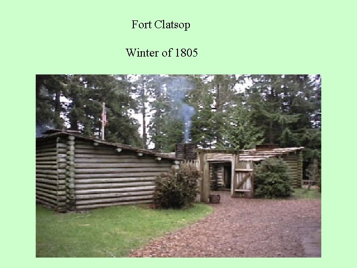Fort Clatsop Winter of 1805 