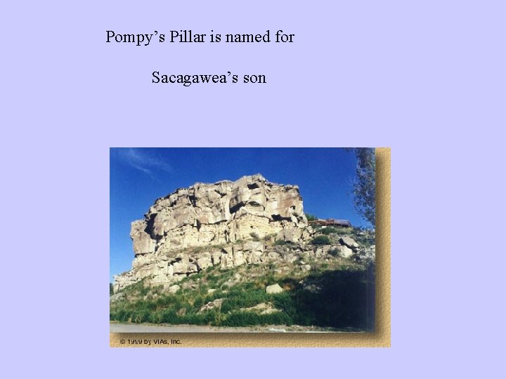 Pompy’s Pillar is named for Sacagawea’s son 