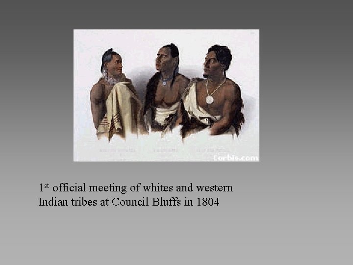 1 st official meeting of whites and western Indian tribes at Council Bluffs in