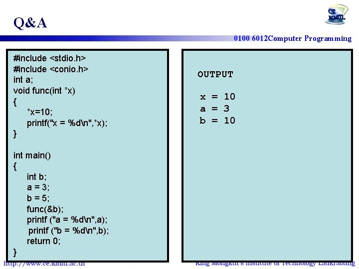 Q&A #include <stdio. h> #include <conio. h> int a; void func(int *x) { *x=10;