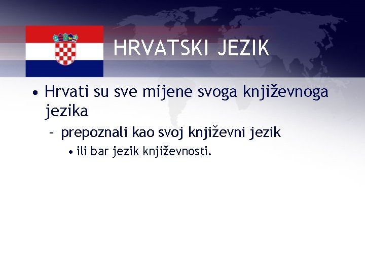 HRVATSKI JEZIK • Hrvati su sve mijene svoga književnoga jezika – prepoznali kao svoj