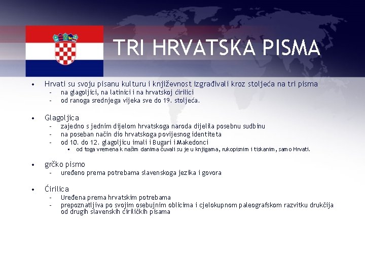 TRI HRVATSKA PISMA • • Hrvati su svoju pisanu kulturu i književnost izgrađivali kroz