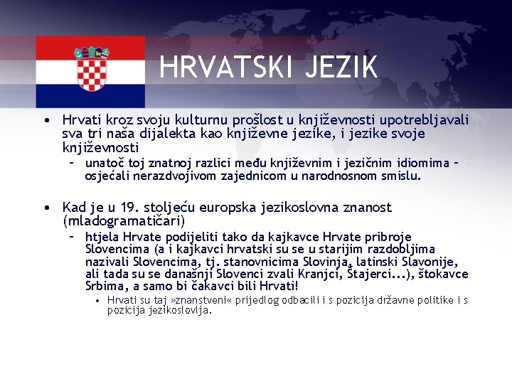 HRVATSKI JEZIK • Hrvati kroz svoju kulturnu prošlost u književnosti upotrebljavali sva tri naša