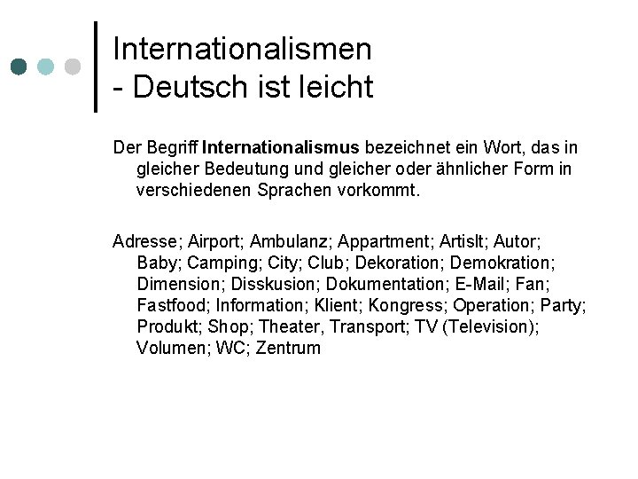 Internationalismen - Deutsch ist leicht Der Begriff Internationalismus bezeichnet ein Wort, das in gleicher