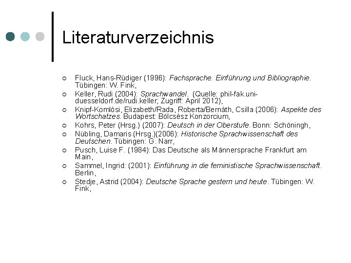 Literaturverzeichnis ¢ ¢ ¢ ¢ Fluck, Hans-Rüdiger (1996): Fachsprache. Einführung und Bibliographie. Tübingen: W.