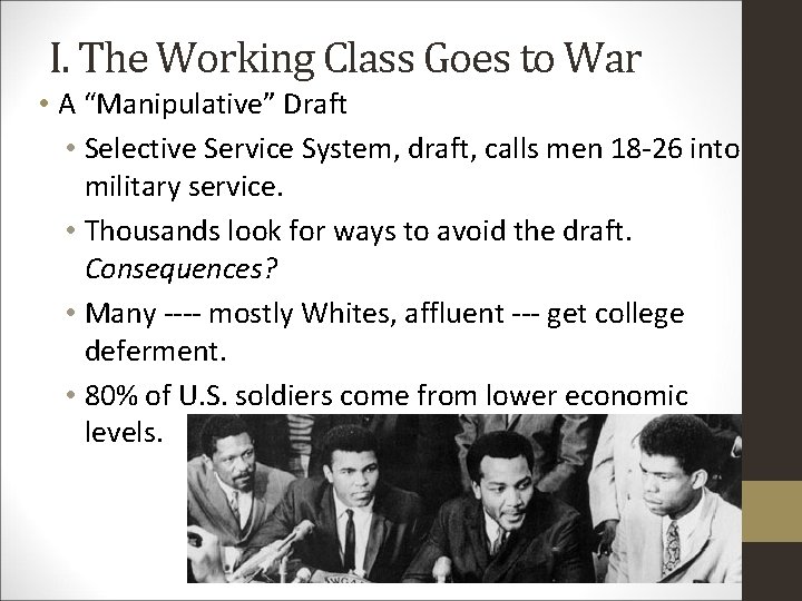 I. The Working Class Goes to War • A “Manipulative” Draft • Selective Service